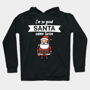 Im so good santa came twice Hoodie